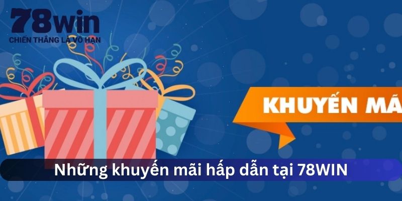 Các khuyến mãi hấp dẫn tại 78WIN