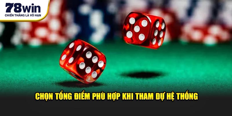 Chọn tổng điểm phù hợp khi tham dự hệ thống