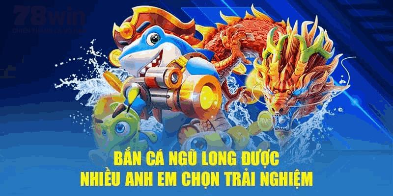 Giới thiệu sơ lược về bắn cá Ngũ Long