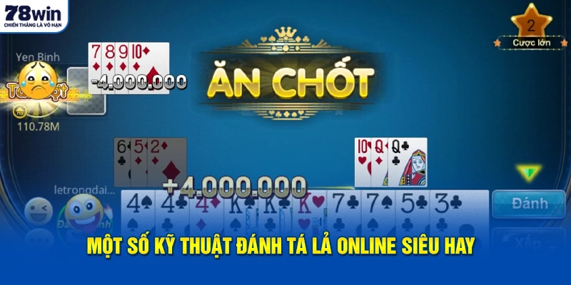 Một số kỹ thuật đánh tá lả online siêu hay