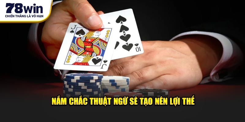 Nắm chắc thuật ngữ sẽ tạo nên lợi thế