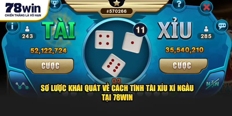 Sơ lược khái quát về cách tính tài xỉu xí ngầu tại 78WIN