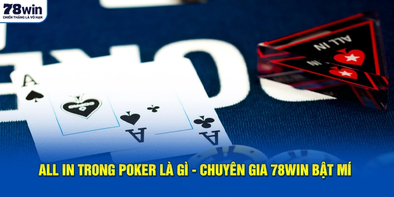 All In Trong Poker Là Gì - Chuyên Gia 78Win Bật Mí