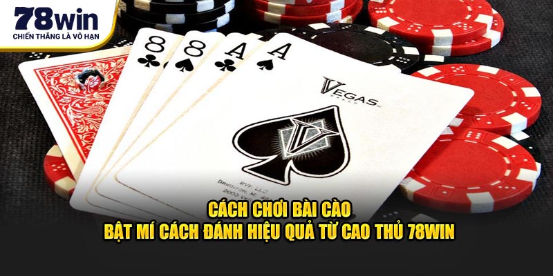 Cách Chơi Bài Cào - Phương Pháp Hiệu Quả Từ Cao Thủ 78WIN