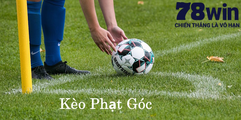 Kèo Phạt Góc: Trải Nghiệm Cá Độ Đa Hình Thức Tại 78Win