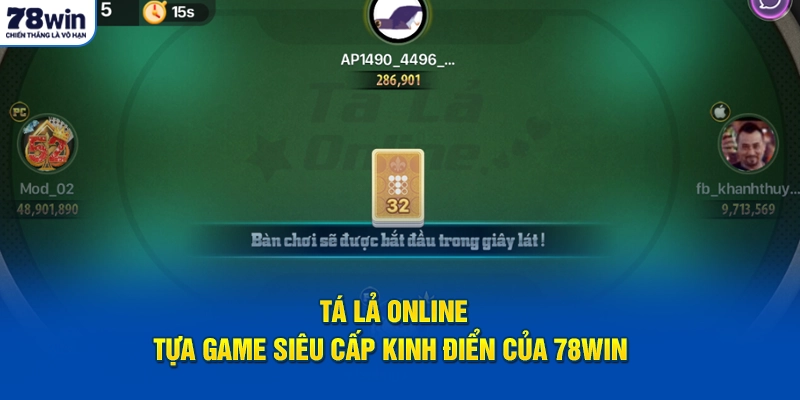 Tá Lả Online - Tựa Game Siêu Cấp Kinh Điển Của 78Win