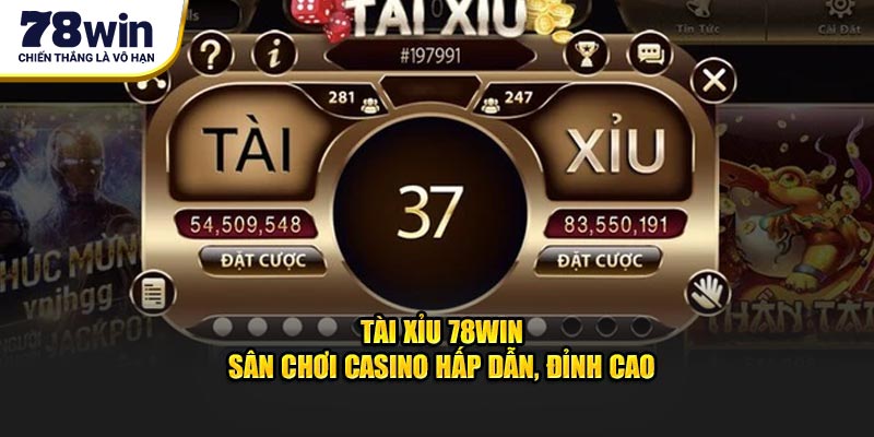 Tài Xỉu 78WIN - Sân Chơi Casino Hấp Dẫn, Đỉnh Cao Giải Trí