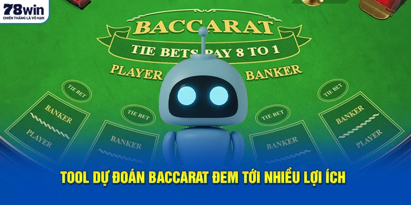 Tool Dự Đoán Baccarat - Tìm Hiểu Từ A Đến Z Với 78Win